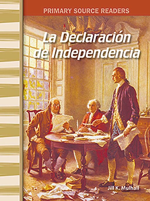 Title details for La Declaración de la Independencia by Jill Mulhall - Available